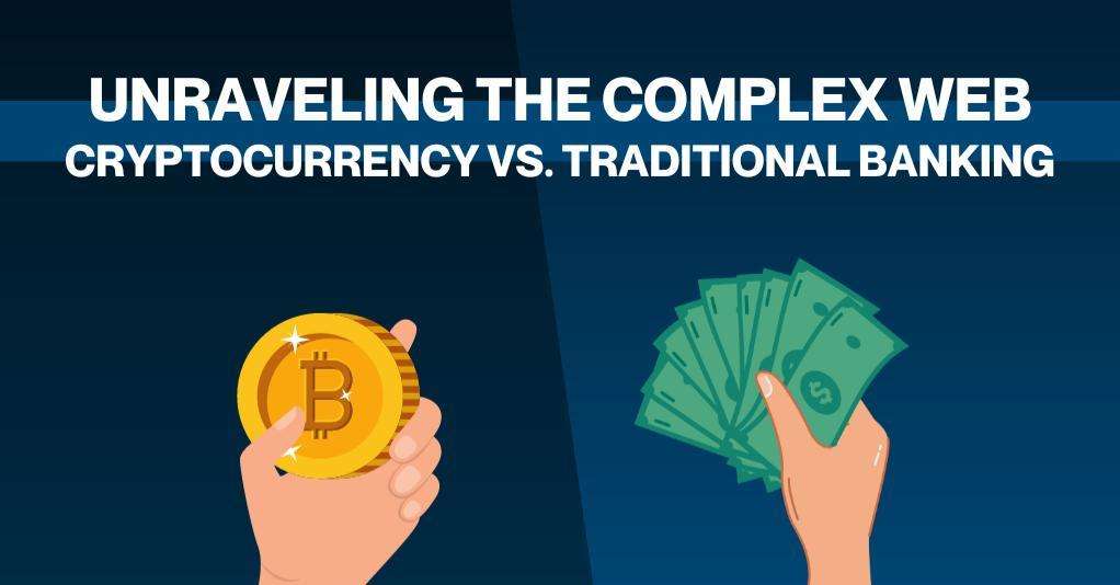 Cryptocurrency vs. Traditional Banking: Is Decentralization the Future of Finance?