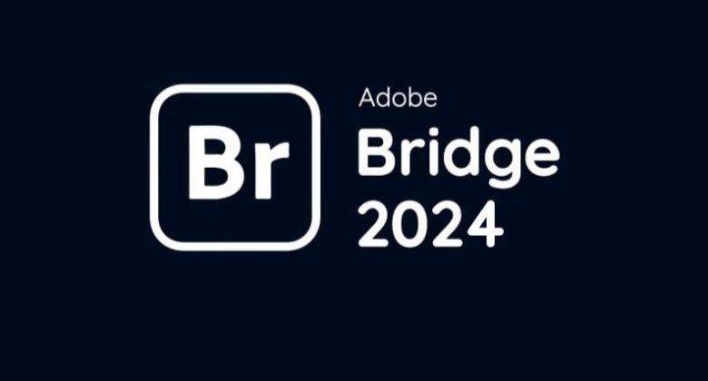 Adobe Bridge CC 2024 Free Download (Pre-activated & Cracked Version)